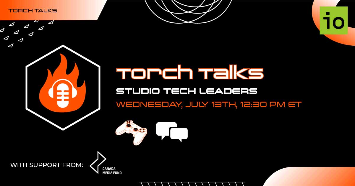 Torch Talks: Studio Tech Leaders, Wednesday July 13th, 12:30PM ET
