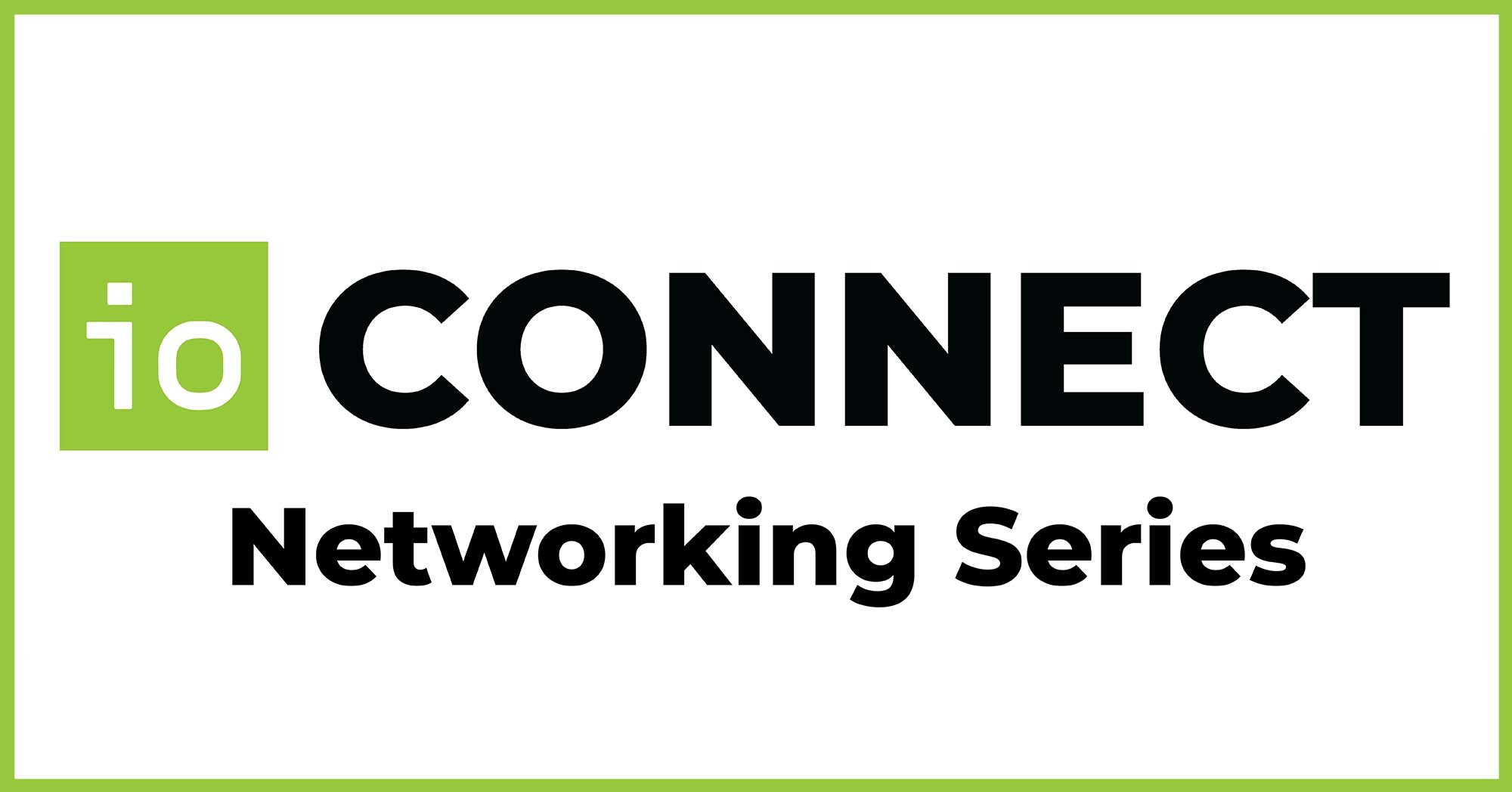 IO Connect Networking Series