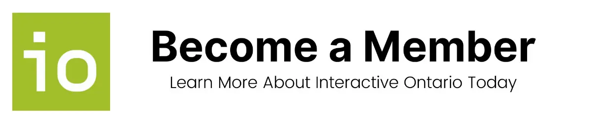 Become a Member: Learn more about Interactive Ontario Today