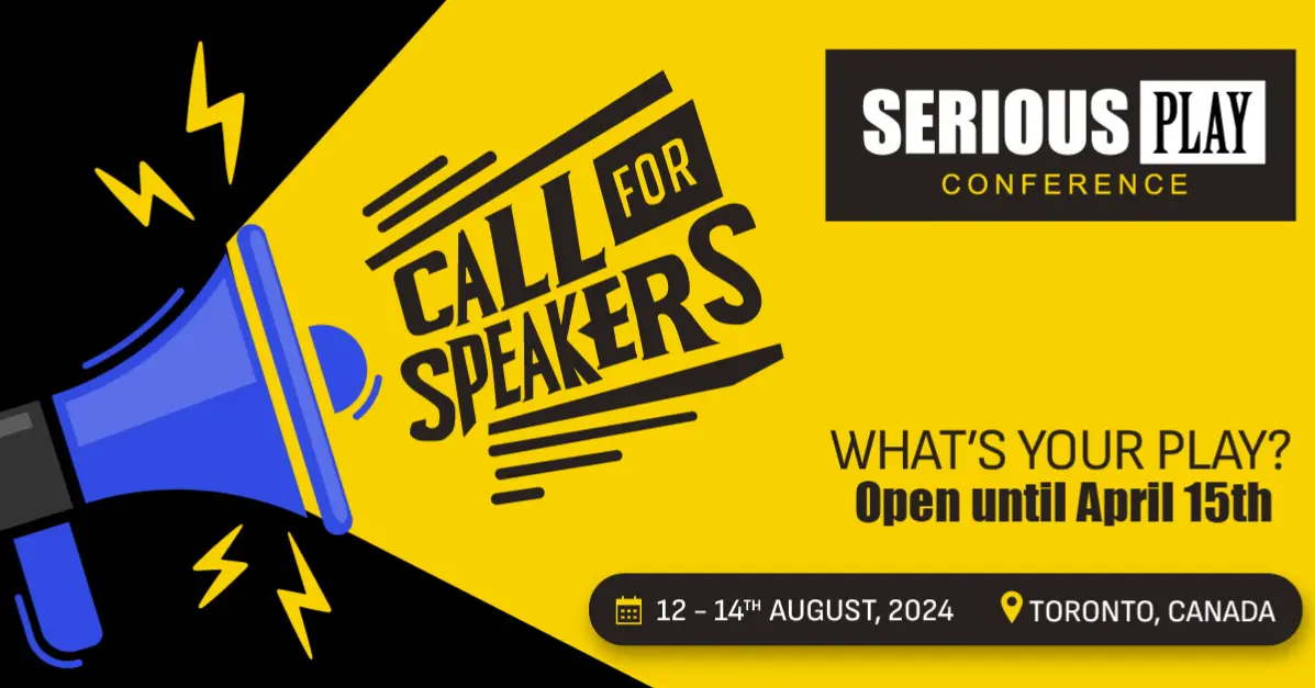 Serious Play Conference: Call for Speakers What's your Play? - Open until April 15th