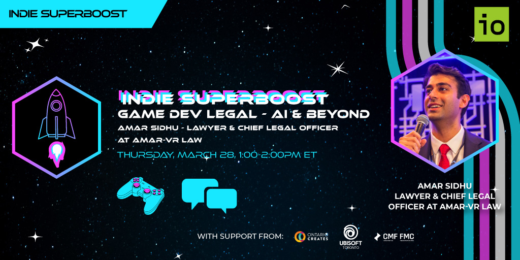 Indie Superboost - Game Dev Legal - AI & Beyond featuring Amar Sidhu - Lawyer & Chief Legal Officer at Amar VR Law. Thursday MArch 28 - 1:00-2:00 PM ET.