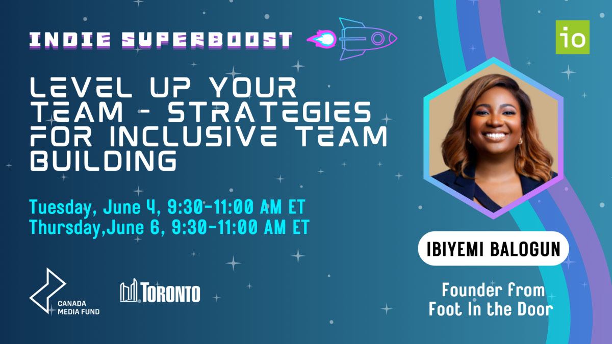 Indie Superboost Inclusivity Workshop - Level Up Your Team - Strategies for Inclusive Team Building. Tuesday June 4, 9:30AM - 11:00PM ET